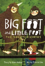 The Squatchicorns (Big Foot and Little Foot #3)