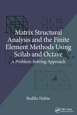 Matrix Structural Analysis and the Finite Element Methods Using Scilab and Octave