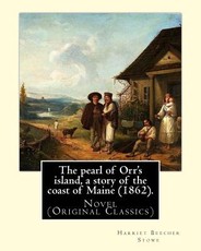 The pearl of Orr's island, a story of the coast of Maine (1862). By