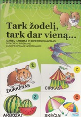 Tark žodelį, tark dar vieną... Garsų tarimas ir diferencijavimas