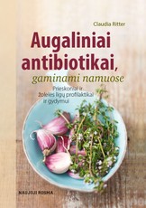 Augaliniai antibiotikai: prieskoniai ir žolelės ligų profilaktikai ir gydymui