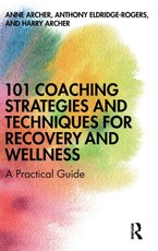 101 Coaching Strategies and Techniques for Recovery and Wellness