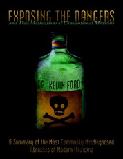 Exposing the Dangers and True Motivations of Conventional Medicine: A Summary of the Most Commonly Misdiagnosed Illnesses of Modern Medicine