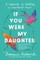 If You Were My Daughter