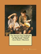 The American boys' handybook of camp-lore and woodcraft. By