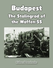Budapest: The Stalingrad of the Waffen-SS