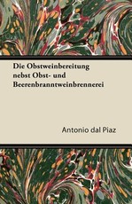 Die Obstweinbereitung Nebst Obst- Und Beerenbranntweinbrennerei