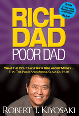 Rich Dad Poor Dad: What The Rich Teach Their Kids About Money - That The Poor And Middle Class Do Not!