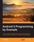 Android 5 Programming by Example
