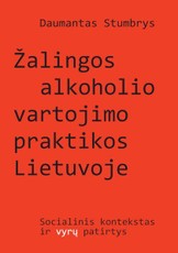Žalingos alkoholio vartojimo praktikos Lietuvoje. Socialinis kontekstas ir vyrų patirtys