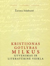 Kristijonas Gotlybas Milkus. Gyvenimas ir literatūrinė veikla