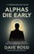 Alphas Die Early