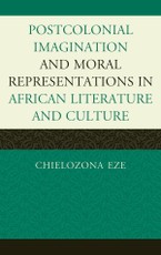 Postcolonial Imaginations and Moral Representations in African Literature and Culture