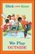 Dick and Jane: We Play Outside