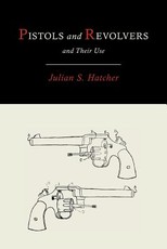 Pistols and Revolvers and Their Use