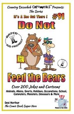 Do Not Feed the Bears - Over 200 Jokes + Cartoons - Animals, Aliens, Sports, Holidays, Occupations, School, Computers, Monsters, Dinosaurs & More - in BLACK and WHITE