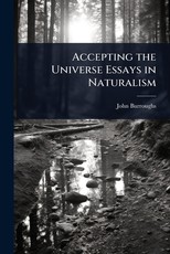 Accepting the Universe Essays in Naturalism