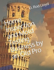 Home Inspection and Mold Testing Business by an Old Pro