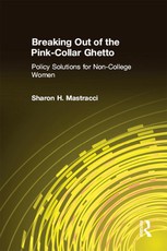 Breaking Out of the Pink-Collar Ghetto: Policy Solutions for Non-College Women