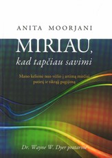 Miriau, kad tapčiau savimi: mano kelionė nuo vėžio į artimą mirčiai patirtį ir tikrąjį pagijimą