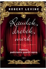 Raudok, drebėk, mirk: vadovas, padėsiantis pamilti operą