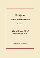 The Milesian Chief, Works of Charles Robert Maturin, Vol. 3