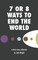 7 or 8 Ways to End the World