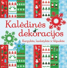 Kalėdinės dekoracijos. Karpykite, lankstykite ir klijuokite