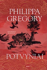 POTVYNIAI. Naujas bestselerio „Karalienės sesuo“ autorės romanas apie laikus, kai moteriai pavojinga būti kitokiai
