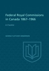 Federal Royal Commissions in Canada 1867-1966