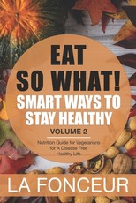 EAT SO WHAT! Smart Ways To Stay Healthy Volume 2