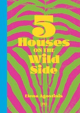 Five Houses on the Wild Side