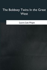 The Bobbsey Twins In the Great West