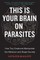 This Is Your Brain on Parasites