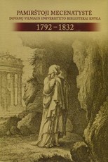 Pamirštoji mecenatystė: dovanų Vilniaus universiteto bibliotekai knyga, 1792-1832