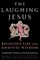 The Laughing Jesus