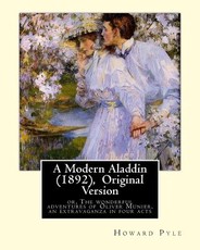 A Modern Aladdin (1892), By Howard Pyle (illustrated) Original Version