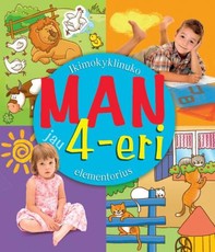 Man jau 4-eri. Ikimokyklinuko elementorius
