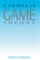 A Primer in Game Theory