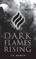Dark Flames Rising