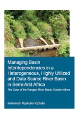 Managing Basin Interdependencies in a Heterogeneous, Highly Utilized and Data Scarce River Basin in Semi-Arid Africa