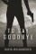 To Say Goodbye