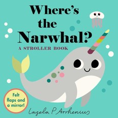 Where's the Narwhal?: A Stroller Book