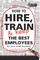 How to Hire, Train and Keep the Best employees for Your Small Business
