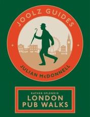 Joolz Guides: Rather Splendid London Pub Walks
