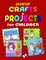 Greatest Crafts & Projects For Children