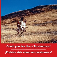Could you live like a Tarahumara? Â¿PodrÃ­as vivir como un tarahumara? Bilingual Spanish and English
