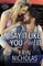 Say It Like You Mane It (Boys of the Bayou Gone Wild)