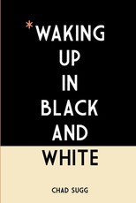 Waking Up In Black and White