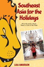Southeast Asia for the Holidays, Part 4: Mom! There's a Lion in the Toilet